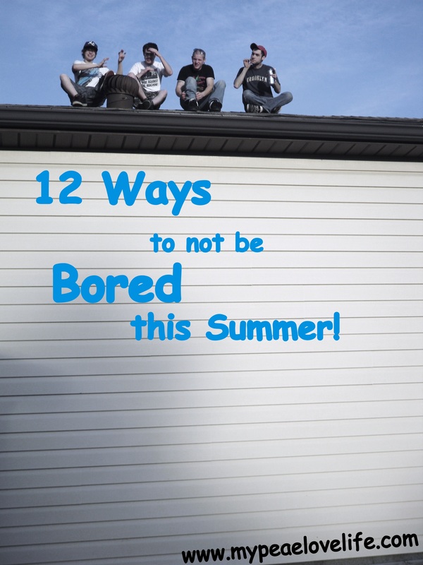 12 Ways to not be Bored this Summer!