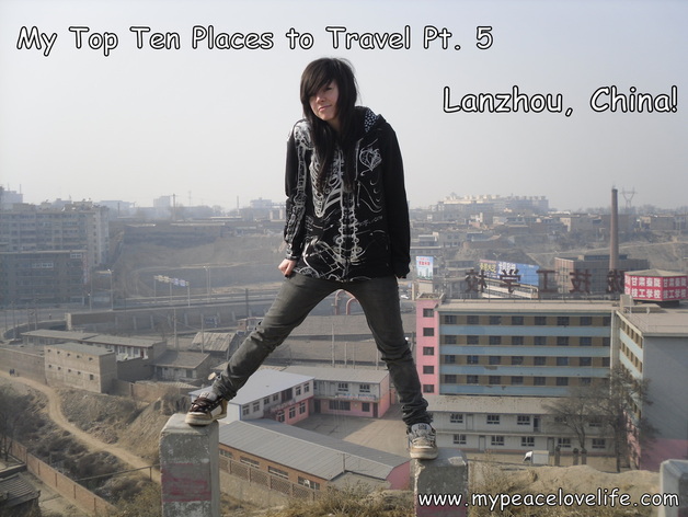 Top Ten Places to Travel Pt. 5; Lanzhou, China