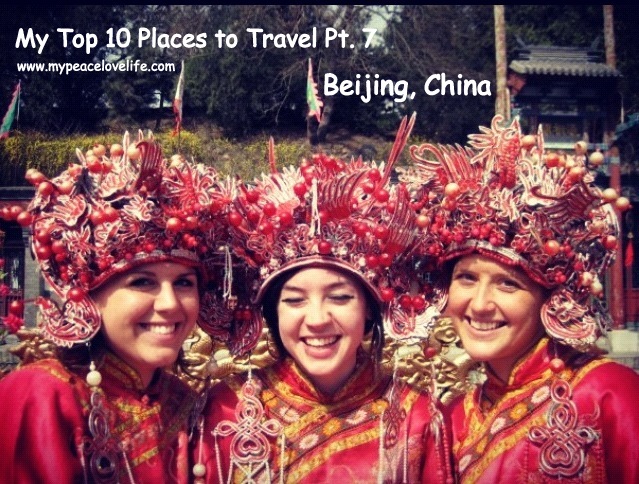 My Top Ten Places to Travel Pt. 7; Beijing China