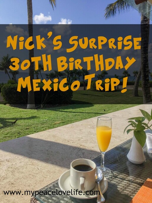 Nick's Surprise 30th Birthday Mexico Trip! 
