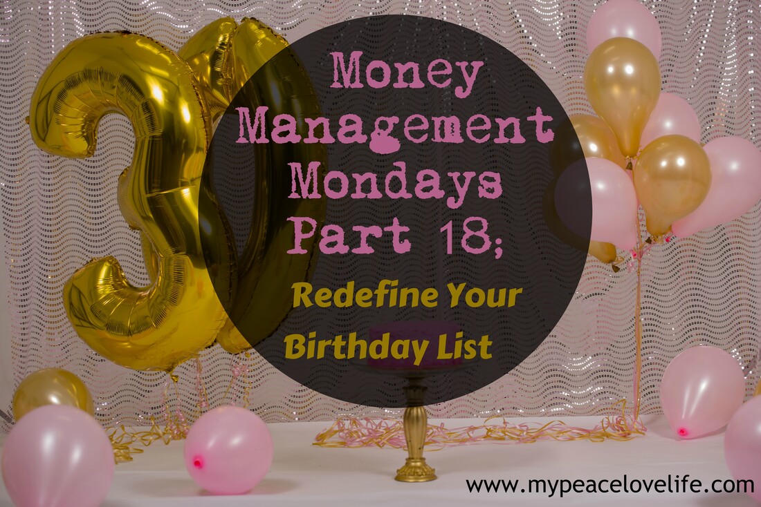 Money Management Mondays Part 18; Redefine your Birthday List 