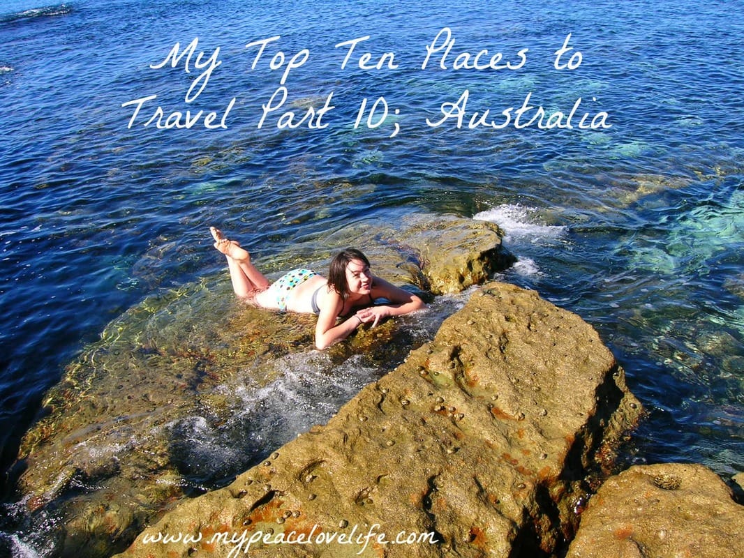 My Top Ten Places to Travel Part 10; Australia